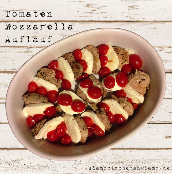 Tomaten-Mozzarella Auflauf - Du bist was du isst | Food Blog